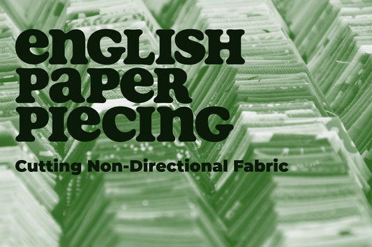 English Paper Piecing | Cutting Non-Directional Fabric